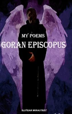 My Poems: Goran Episcopus - Goran Episcopus - cover