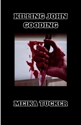 Killing John Gooding - Meika Tucker - cover