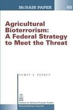 Agricultural Bioterrorism: A Federal Strategy to Meet the Threat (Mcnair Paper 65)