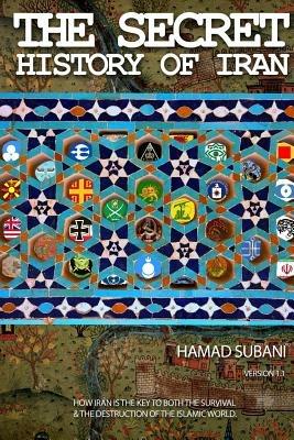 The Secret History of Iran - Hamad Subani - cover