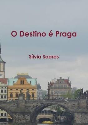 O Destino e Praga - Silvia Soares - cover