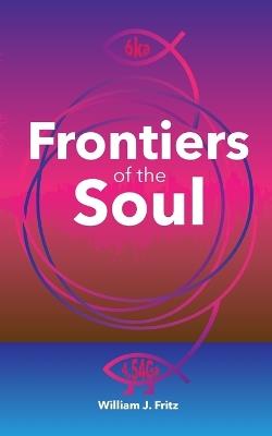 Frontiers of the Soul - William J Fritz - cover
