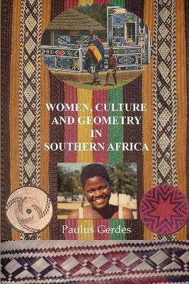 Women, Culture and Geometry in Southern Africa - Paulus Gerdes - cover