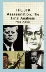 THE JFK Assassination: The Final Analysis