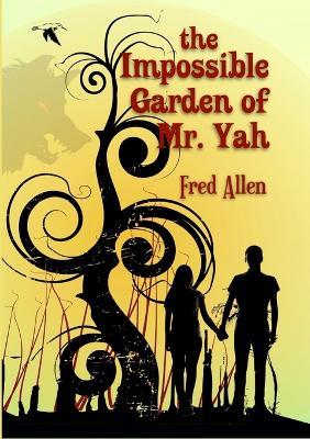 The Impossible Garden of Mr. Yah - Fred Allen - cover