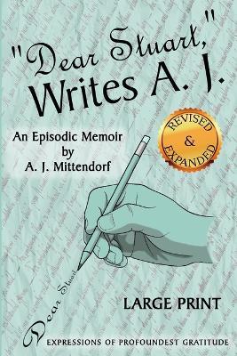'Dear Stuart, ' Writes A J: Revised and Expanded Edition - A J Mittendorf - cover