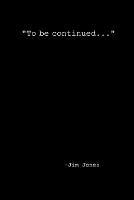 To be continued... - Jim Jones - cover