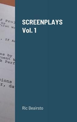 Screenplays Volume 1 - Ric Beairsto - cover