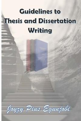 Guidelines to Thesis and Dissertation Writing - Joyzy Egunjobi - cover