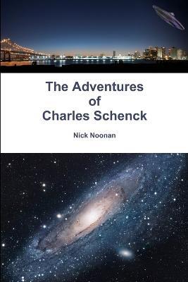 The Adventures of Charles Schenck - Nick Noonan - cover