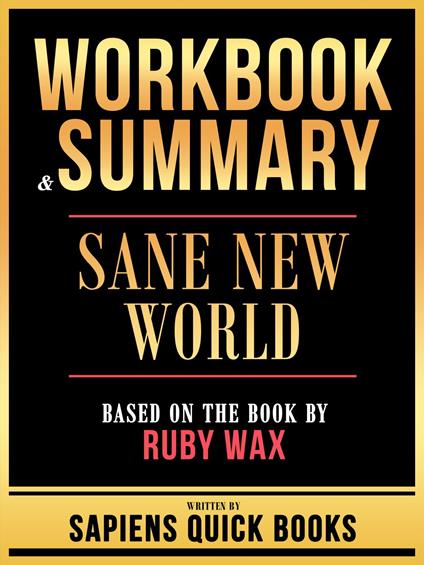 Workbook & Summary - Sane New World - Based On The Book By Ruby Wax