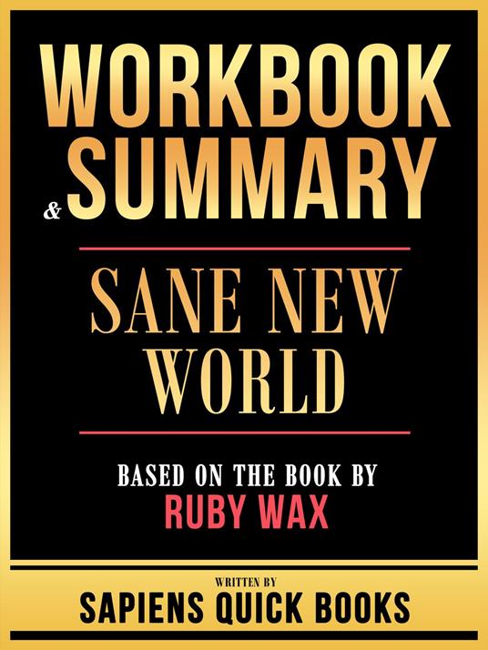 Workbook & Summary - Sane New World - Based On The Book By Ruby Wax