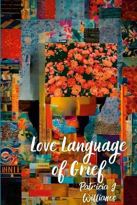Love Language of Grief - Patricia J Williams,Lakecia Lockeridge,Keisha Brown - cover