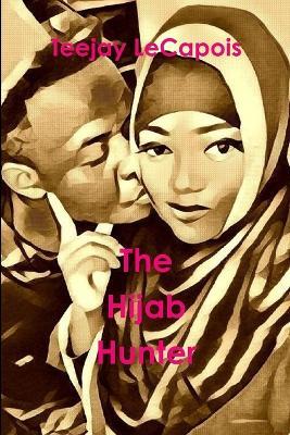 The Hijab Hunter - Teejay LeCapois - cover