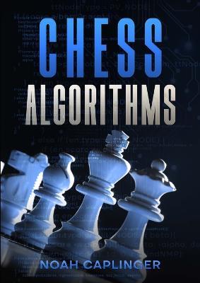 Chess Algorithms - Noah Caplinger - cover
