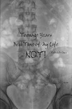 Teenage Years, Best Time of My Life. NOT!