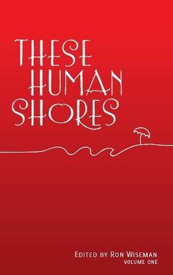 These Human Shores Volume 1 - Ron Wiseman - cover