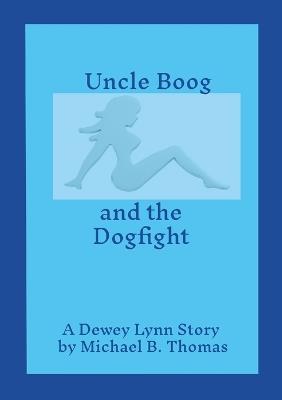 Uncle Boog and the Dogfight - Michael Thomas - cover
