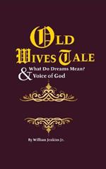 Old Wives' Tales And Truths & What Do Dreams Mean?