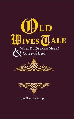 Old Wives' Tales And Truths & What Do Dreams Mean? - William Jenkins - cover