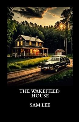 The Wakefield House - Sam Lee - cover