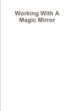 Working With A Magic Mirror
