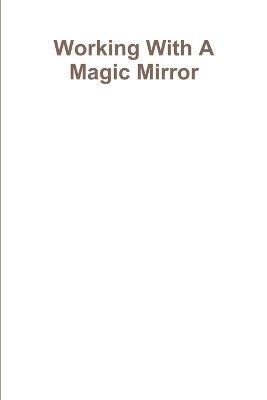 Working With A Magic Mirror - Draja Mickaharic - cover