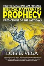 Biblical Patterns of Prophecy: Predictions of the Last Days