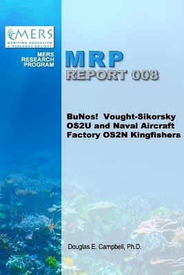 BuNos! Vought-Sikorsky OS2U and Naval Aircraft Factory OS2N Kingfishers - Douglas E Campbell - cover