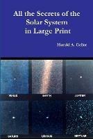All The Secrets of the Solar System in Large Print - Harold Geller - cover
