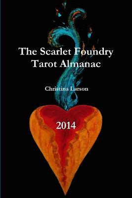 The Scarlet Foundry Tarot Almanac 2014 - Christina Larson - cover