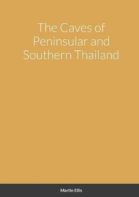 The Caves of Peninsular and Southern Thailand - Martin Ellis - cover