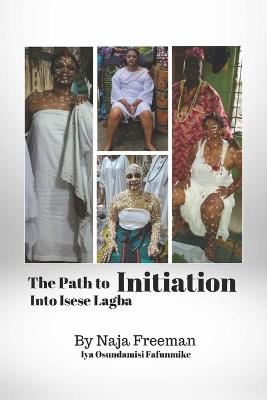 The Path to Initiation Into Isese Lagba - Naja Freeman - cover