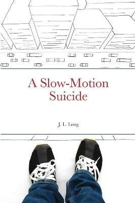 A Slow-Motion Suicide - J L Long - cover