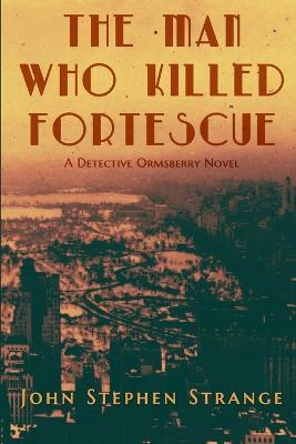 The Man Who Killed Fortescue - John Stephen Strange - cover