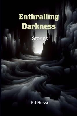 Enthralling Darkness: Stories - Ed Russo - cover