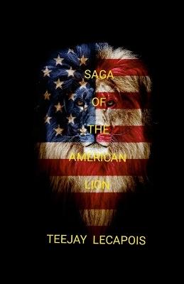 Saga Of The American Lion - Teejay Lecapois - cover