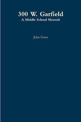 300 W. Garfield - John Gates - cover