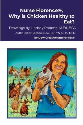 Nurse Florence(R), Why is Chicken Healthy to Eat? - Michael Dow - cover