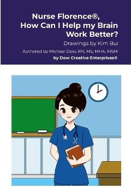Nurse Florence(R), How Can I Help my Brain Work Better? - Michael Dow - cover