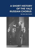 A Short History of the Yale Russian Chorus: Basic Edition