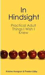 In Hindsight (Practical Adult Things I Wish I Knew)