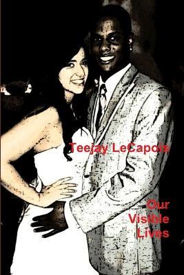 Our Visible Lives - Teejay LeCapois - cover