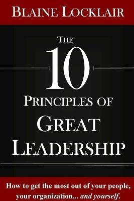 The 10 Principles of Great Leadership - Blaine Locklair - cover