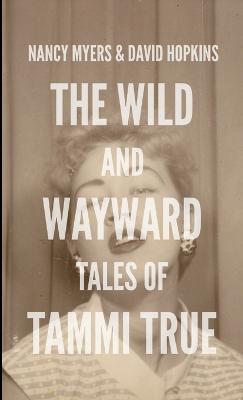The Wild and Wayward Tales of Tammi True - David Hopkins,Nancy Myers - cover
