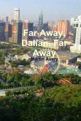 Far Away, Dalian, Far Away - Martin Avery - cover