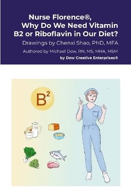 Nurse Florence(R), Why Do We Need Vitamin B2 or Riboflavin in Our Diet? - Michael Dow - cover