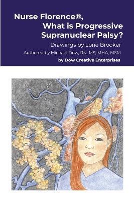 Nurse Florence(R), What is Progressive Supranuclear Palsy? - Michael Dow - cover