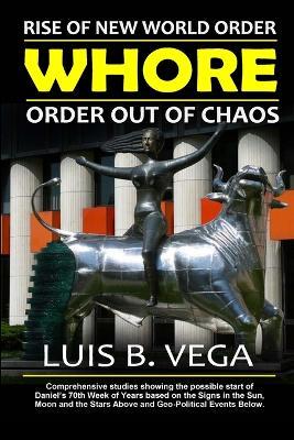 Rise of the New World Order Whore: Order out of Chaos - Luis Vega - cover