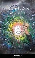 Return to Zero and Other Stories - John Richardson - cover